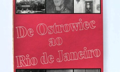Przód okładki książki "De Ostrowiec ao Rio de Janeiro" w kolorze czerwonym, na środku tytuł książki, na górze imię i nazwisko autora, na górze i na dole po 3 zdjęcia czarnobiałe